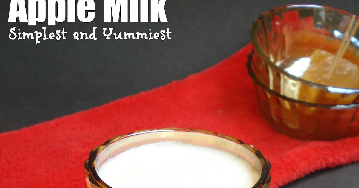 Apple Milk Simplest and Yummiest You Too Can Cook