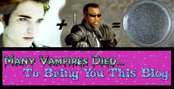 Many Vampires Died... To Bring You This Blog