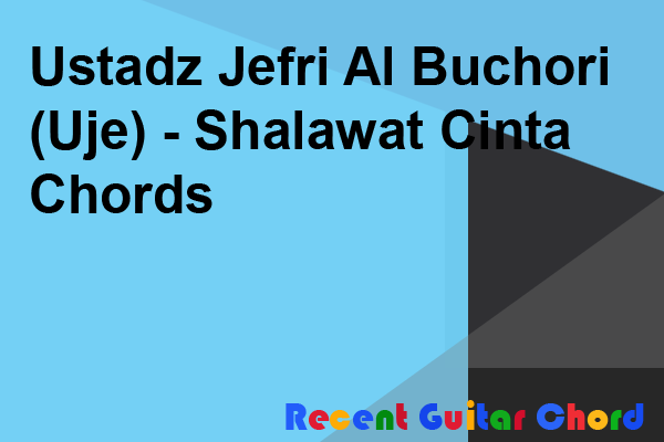 Free Guitar Chord Ustadz Jefri Al Buchori Uje Shalawat Cinta Chords Codysimpsonfansite Blogspot Com Cody Simpson Fansite