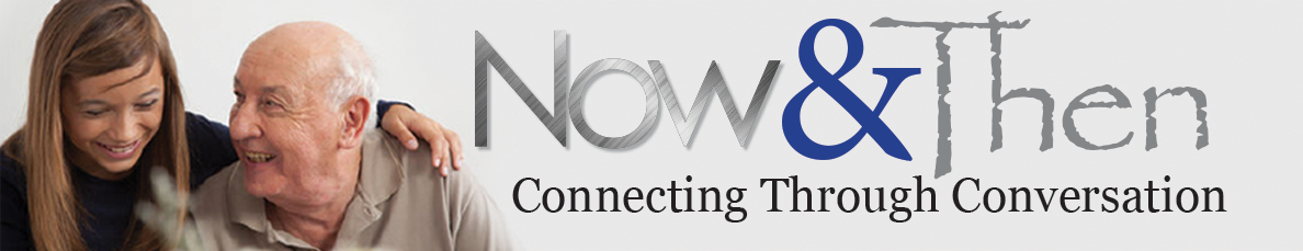 Now & Then: Connecting Through Conversation