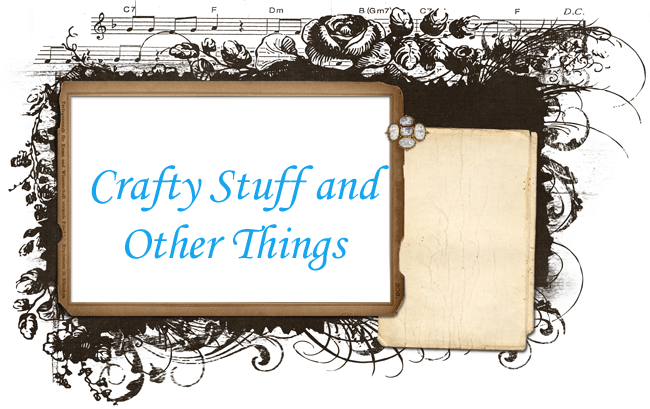 Crafty Stuff and Other Things
