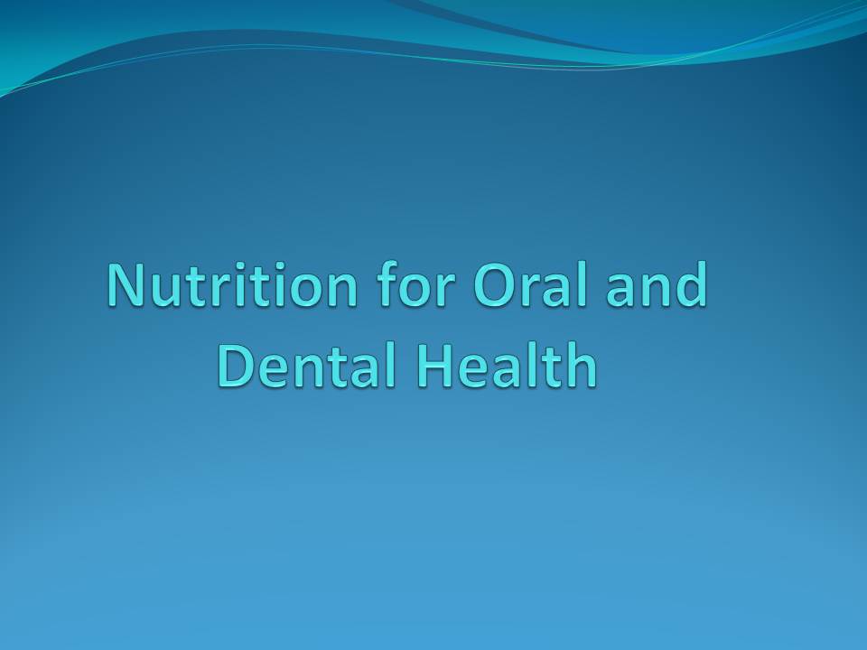 Dentistry Nutrition for Oral and Dental Health