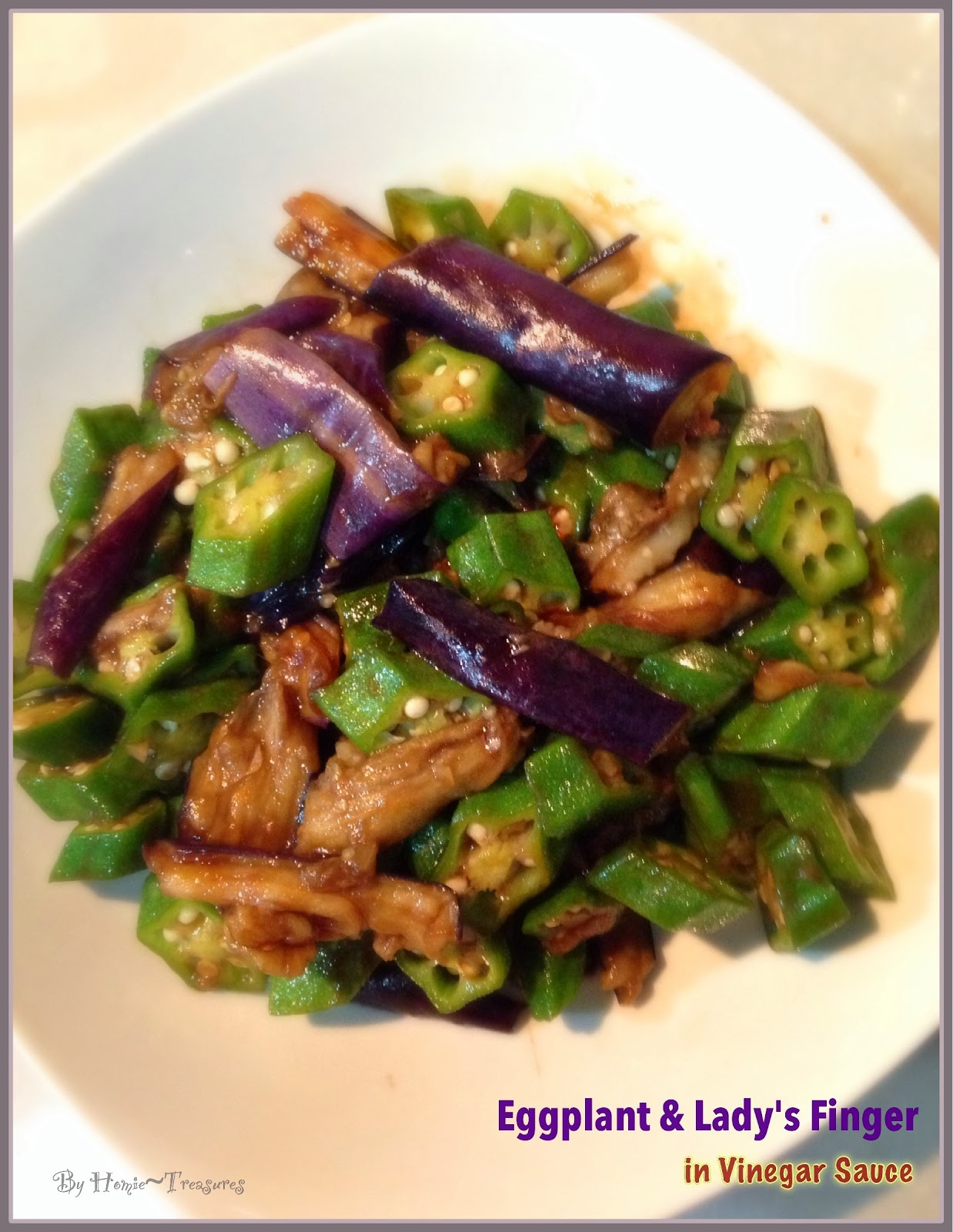 My humble piece of Art Eggplant & Lady's Fingers in Vinegar Sauce 香醋茄子羊角豆