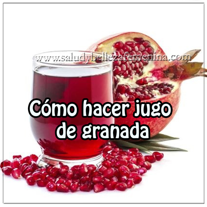 Cómo hacer jugo de granada Salud y nutrición , receta jugo de granada