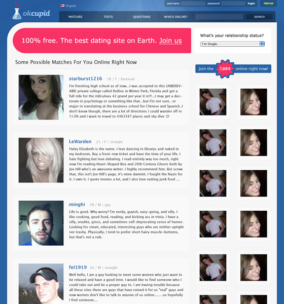 There is a dating site called 'OK Cupid', which is a fast growing...