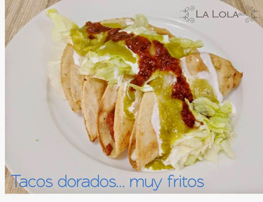 Tacos Dorados . . . Muy Fritos ! ! !
