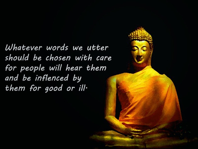 Whatever words we utter should be chosen with care for people will hear them and be influenced by them for good or ill.