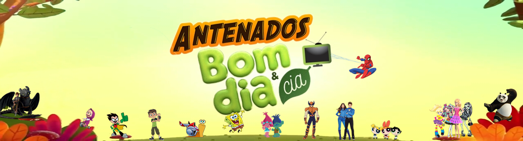 Antenados Bom Dia & Cia