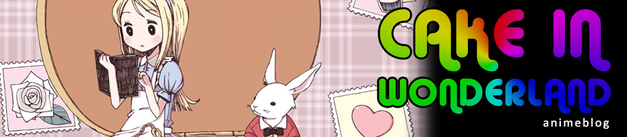 Cake in Wonderland - Anime Blog