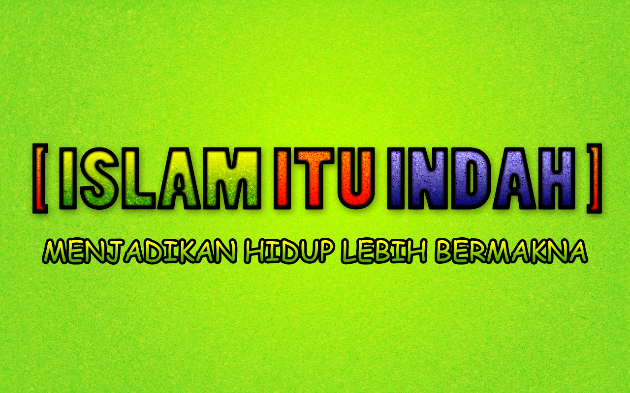 http://2.bp.blogspot.com/-fqqkf14HXTA/T8wZfxaDJmI/AAAAAAAAALE/Z1M1ArVqyec/s1600/iSLAM-ITU-INDAH.png