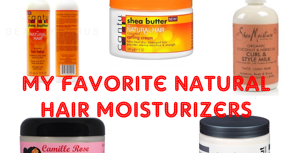 My Favorite Natural Hair Moisturizers