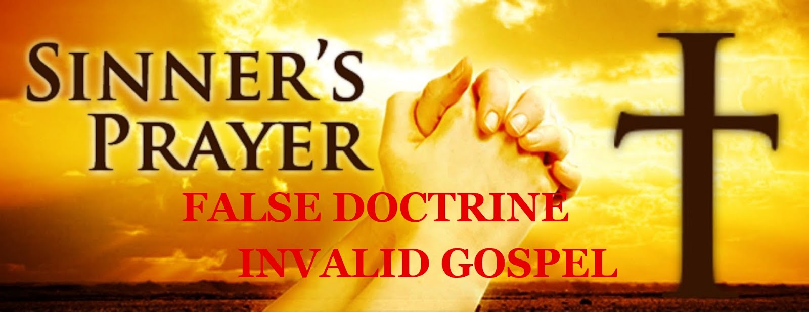 THE SINNER'S PRAYER - IS THE GREAT DECEPTION