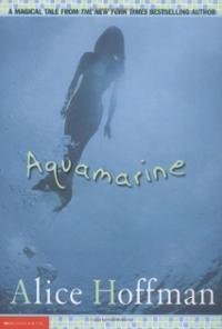 Aquamarine by Alice Hoffman Aquamarine by Alice Hoffman