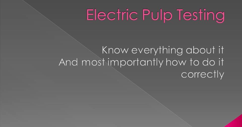 DOs and DONTs in DENTISTRY ELECTRIC PULP TESTING DO IT THE RIGHT WAY AND KNOW EVERYTHING