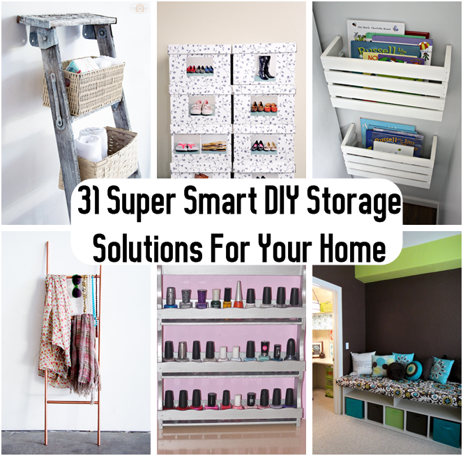 31 super smart diy storage solutions for your home improvement diy craft projects 31 super smart diy storage solutions for your home improvement diy craft projects