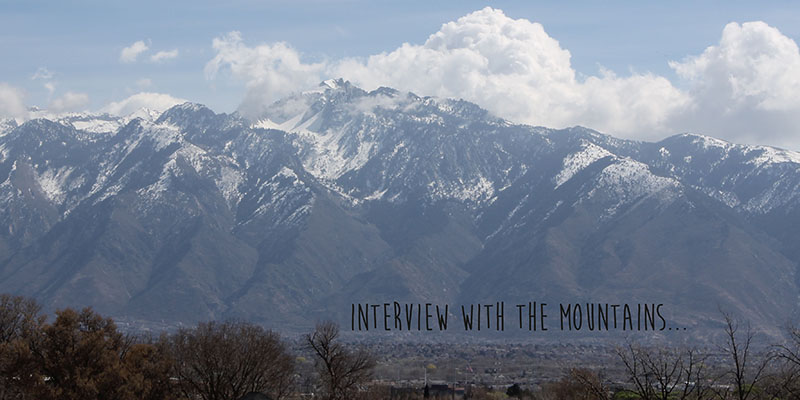 Interview with the Mountains...