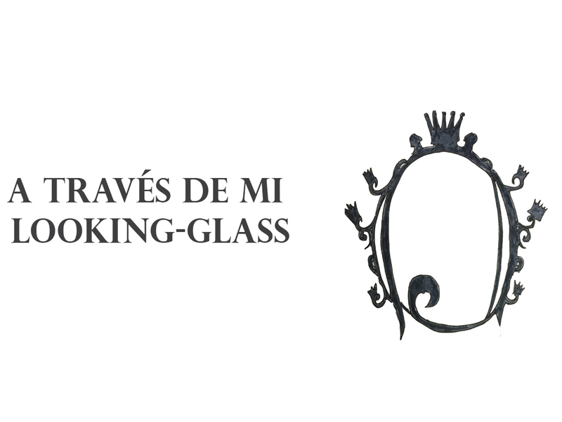 A Través de mi Looking - Glass