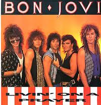 Livin' on a prayer Bon Jovi Livin' on a prayer bon jovi