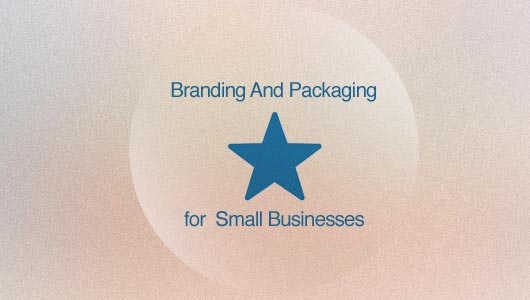 Why is Branding and Packaging so Important for a Small Business