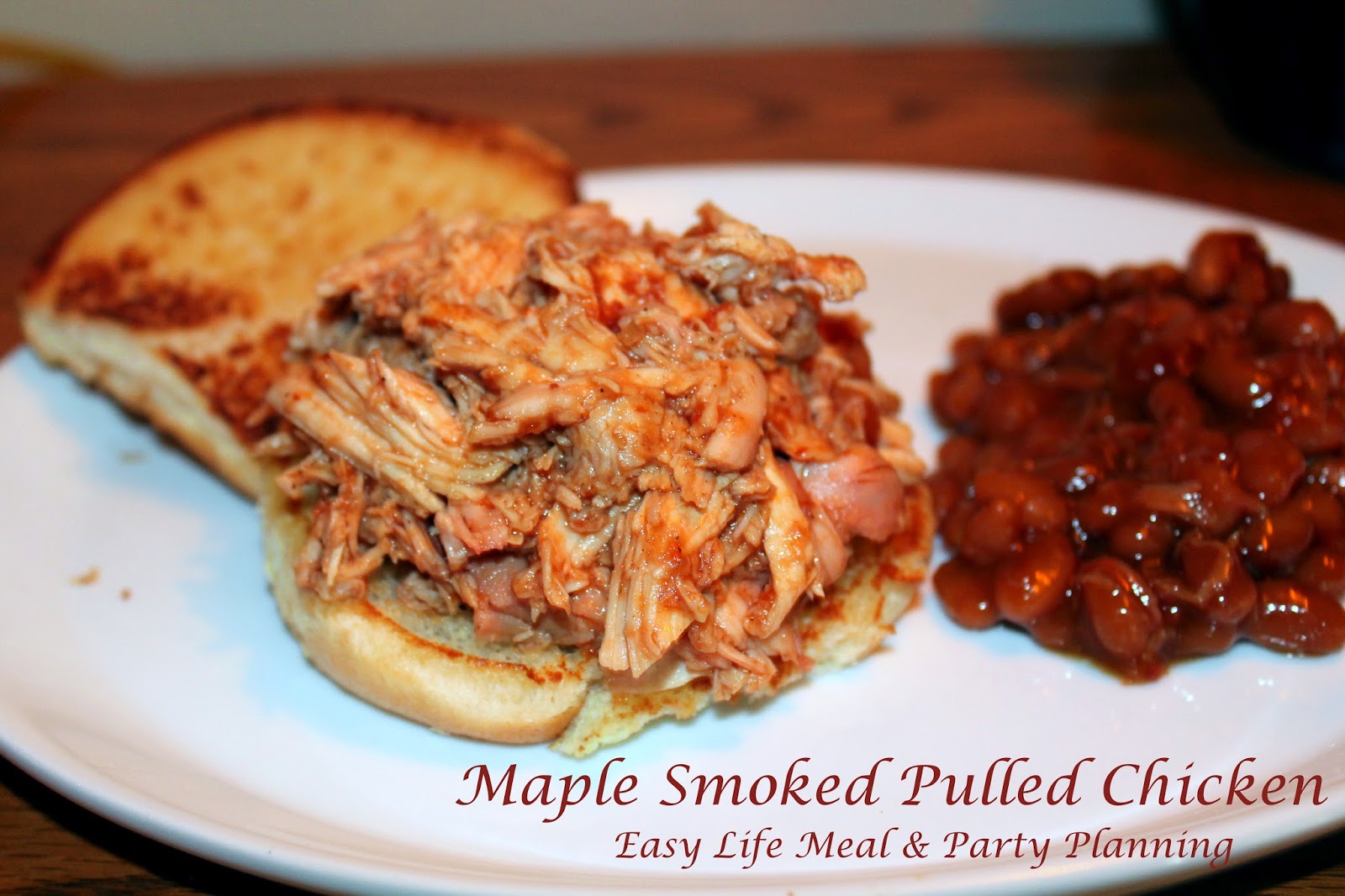 Maple Smoked Pulled Chicken - Easy Life Meal & Party Planning - Maple, hone & barbecue sauce flavors melded together into the juiciest chicken you will ever taste!
