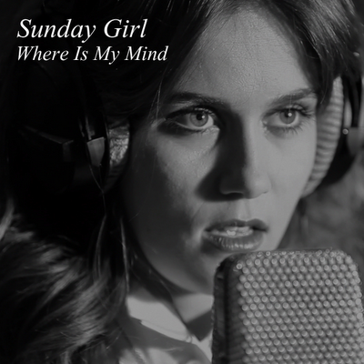 Sunday Girl : Where Is My Mind Sunday Girl : Where Is My Mind