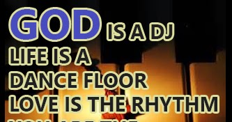 getdp god is a dj life is a dance floor love is the rhythm you are the music