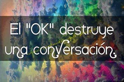 Imagenes De El Ok Destruye Una Conversacion | tarjetas lindas para facebook con frases de actitud Imagenes De El Ok Destruye Una Conversacion | tarjetas lindas para facebook con frases de actitud