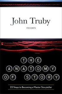Critically Yours: The Anatomy of Story by John Truby