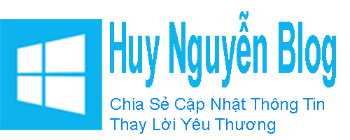 Huy Nguyễn Blog | Chia Sẻ Thông Tin | Thay Lời Yeu Thương