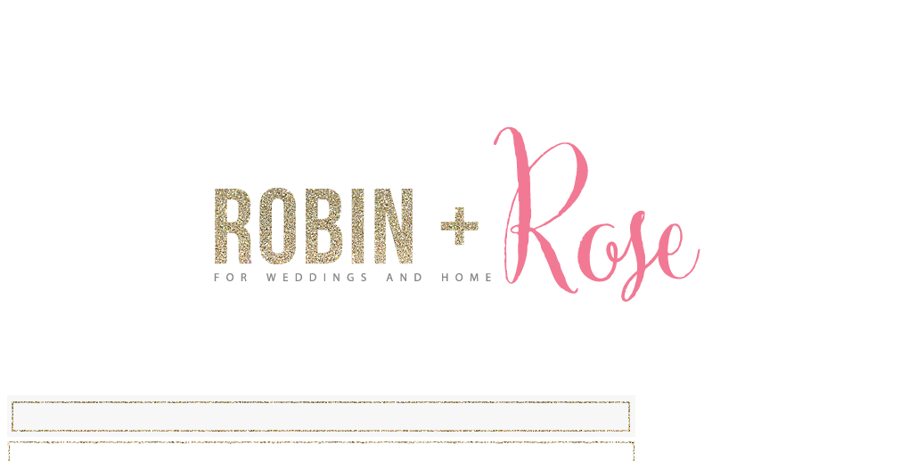 ROBIN + ROSE