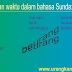 Belajar sunda: mengenal kata yang berhubungan dengan waktu