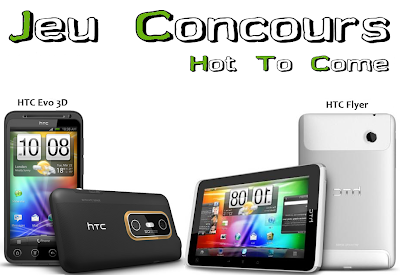Jeu Concours Hot To Come Jeu+concours+Evo+3D+HTC+Flyer