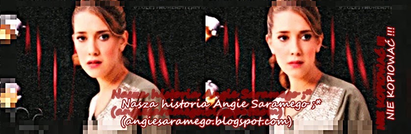 Nasza historia Angie Saramego ;*