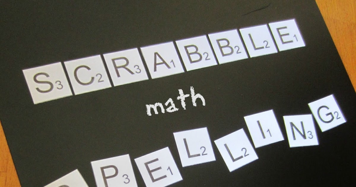 Relentlessly Fun, Deceptively Educational Scrabble Math Spelling