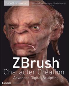 Scott Spencer - ZBrush Character Creation: Advanced digital sculpting (2008) | SereBooks 140 | ISBN 978-0-470-24996-3 | English | TRUE PDF | 29,1 MB | 355 pagine | ISBN's 9780470249963 | 0-470-24996-X | 047024996X
Collana di tutti i libri e fascicoli trovati in rete che apparentemente non appartengono a nessuna serie/collana uffciale.
ZBrush's popularity is exploding giving more CG artists the power to create stunning digital art with a distinctively fine art feel. ZBrush Character Creation: Advanced Digital Sculpting is the must-have guide to creating highly detailed, lush, organic models using the revolutionary ZBrush software. Digital sculptor Scott Spencer guides you through the full array of ZBrush tools, including brushes, textures and detailing. With a focus on both the artistry and the technical know-how, you'll learn how to apply traditional sculpting and painting techniques to 3D art while uncovering the «why» behind the «how» for each step. You'll gain inspiration and insight from the beautiful full-color illustrations and professional tips from experienced ZBrush artists included in the book. 

And, above all, you'll have a solid understanding of how applying time-honored artistic methods to your workflow can turn ordinary digital art into breathtaking digital masterpieces.