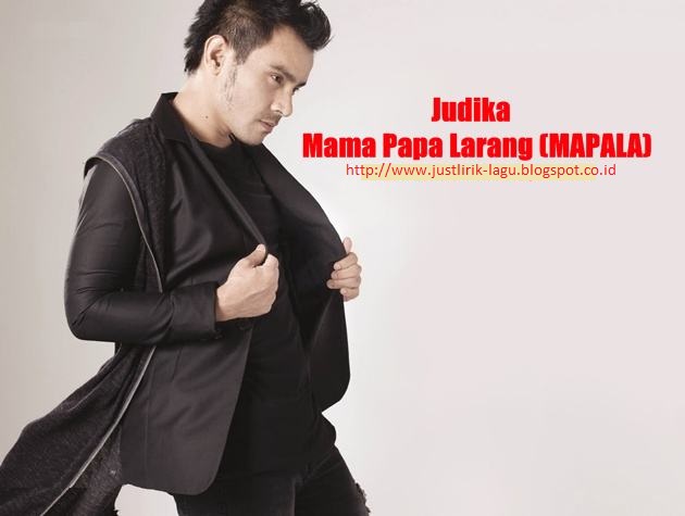 lirik lagu judika mama papa larang (MAPALA) | Lirik Dan Kunci Gitar