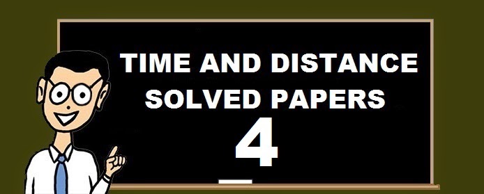 Time and Distance -  Solved Papers 4