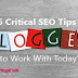 6 Critical SEO Tips For Bloggers To Work With Today's Google.