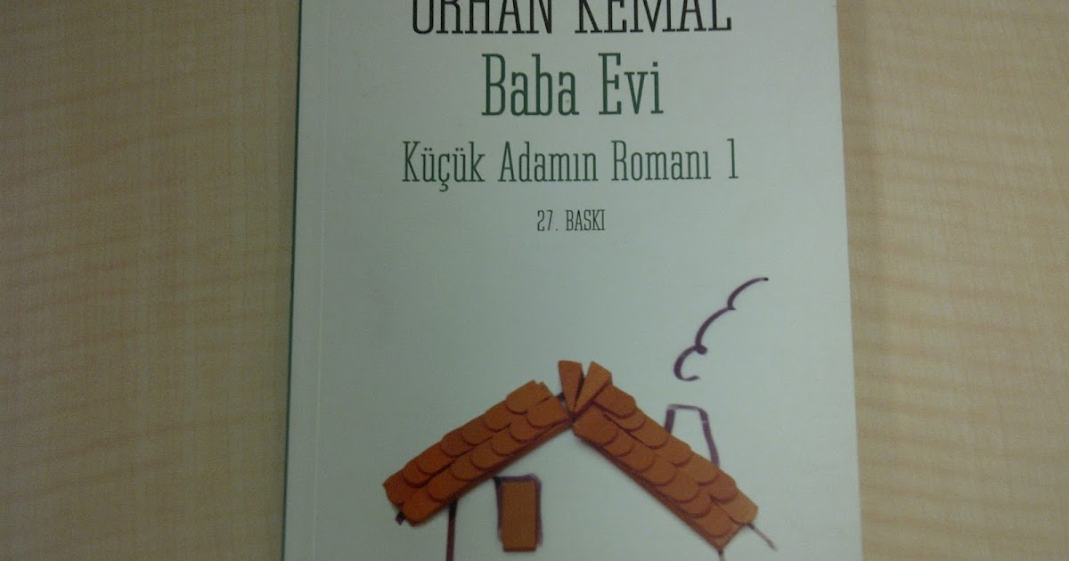 Kitap Bağımlısı Orhan KEMAL BABA EVİ &quot;KÜÇÜK ADAMIN ROMANI1&quot;