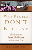 Why People Don't Believe: Confronting Seven Challenges to Christian Faith Paul Chamberlain
