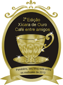 XÍCARA DE OURO EDIÇÃO 2013 - PREMIAÇÃO OFERECIDA AOS BLOGS ELEITOS COMO OS MELHORES DE 2013.