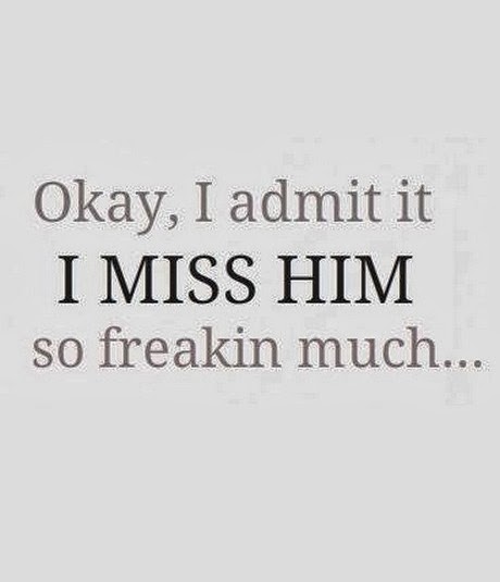 ... admit-it-i-miss-him-so-freakin-much-saying-quotes-saying-quotes.jpg