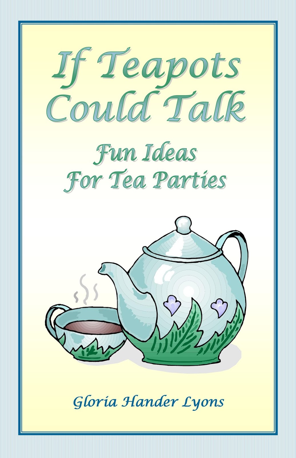 If Teapots Could Talk Fun Ideas For Tea Parties If Teapots Could Talk
