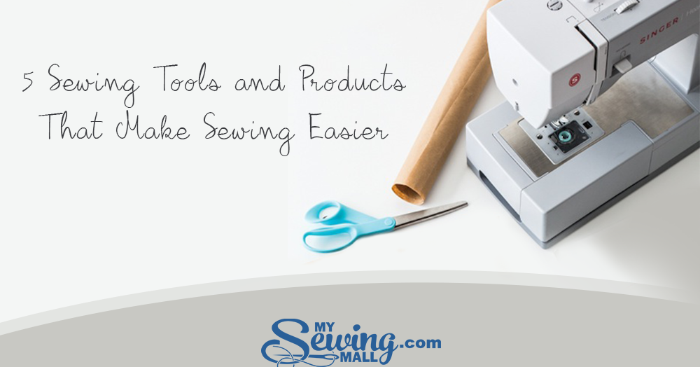 5 Sewing Tools and Products That Make Sewing Easier