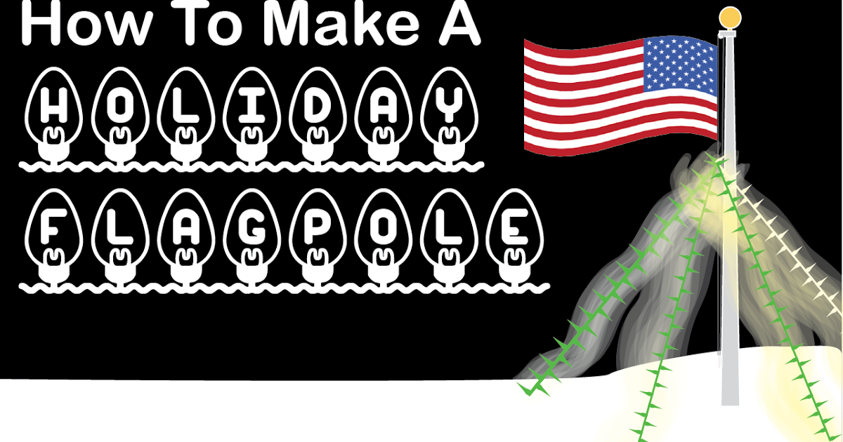 DIY How To Make A Holiday Flagpole (with lights) FlagRunners