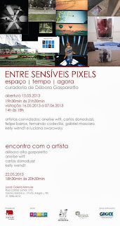 Entre sensíveis pixels/ Galería Mamute /Porto Alegre-RS,maio/2013