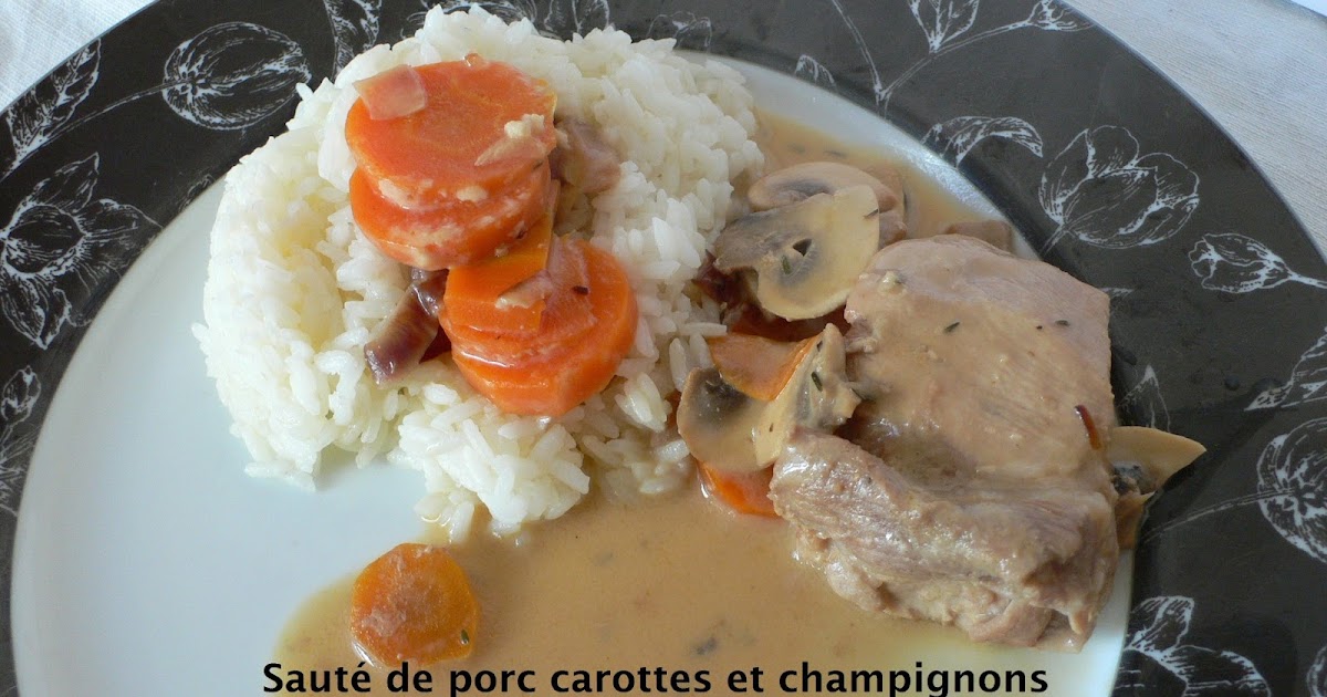 Sauté de porc carottes et champignons Vie quotidienne de FLaure