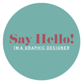 Say Hello! I'm a Graphic Designer