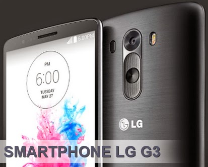 Spesifikasi dan Harga Smartphone LG G3 Terbaru Smartphone LG G3
