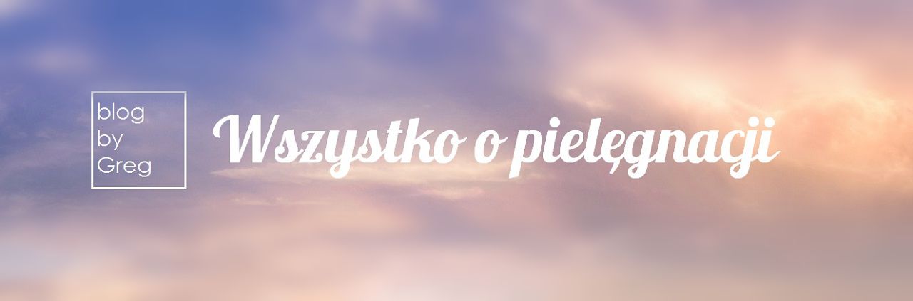 Wszystko o pielęgnacji